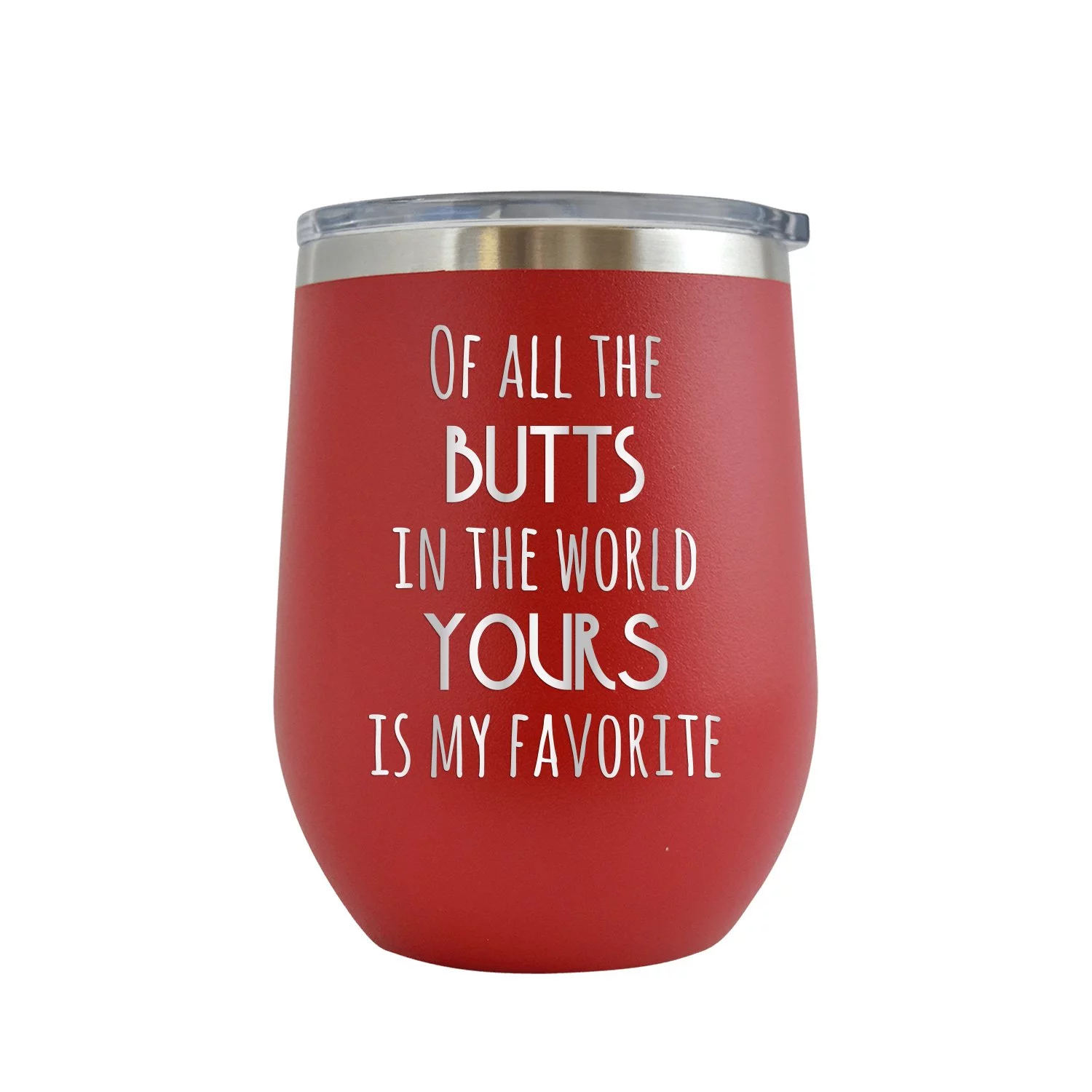 Off All the Butts in the World Yours is My Favorite - Engraved 12 oz Red Wine Cup Unique Funny Birthday Gift Graduation Gifts for Men or Women Valentines Day Girlfriend