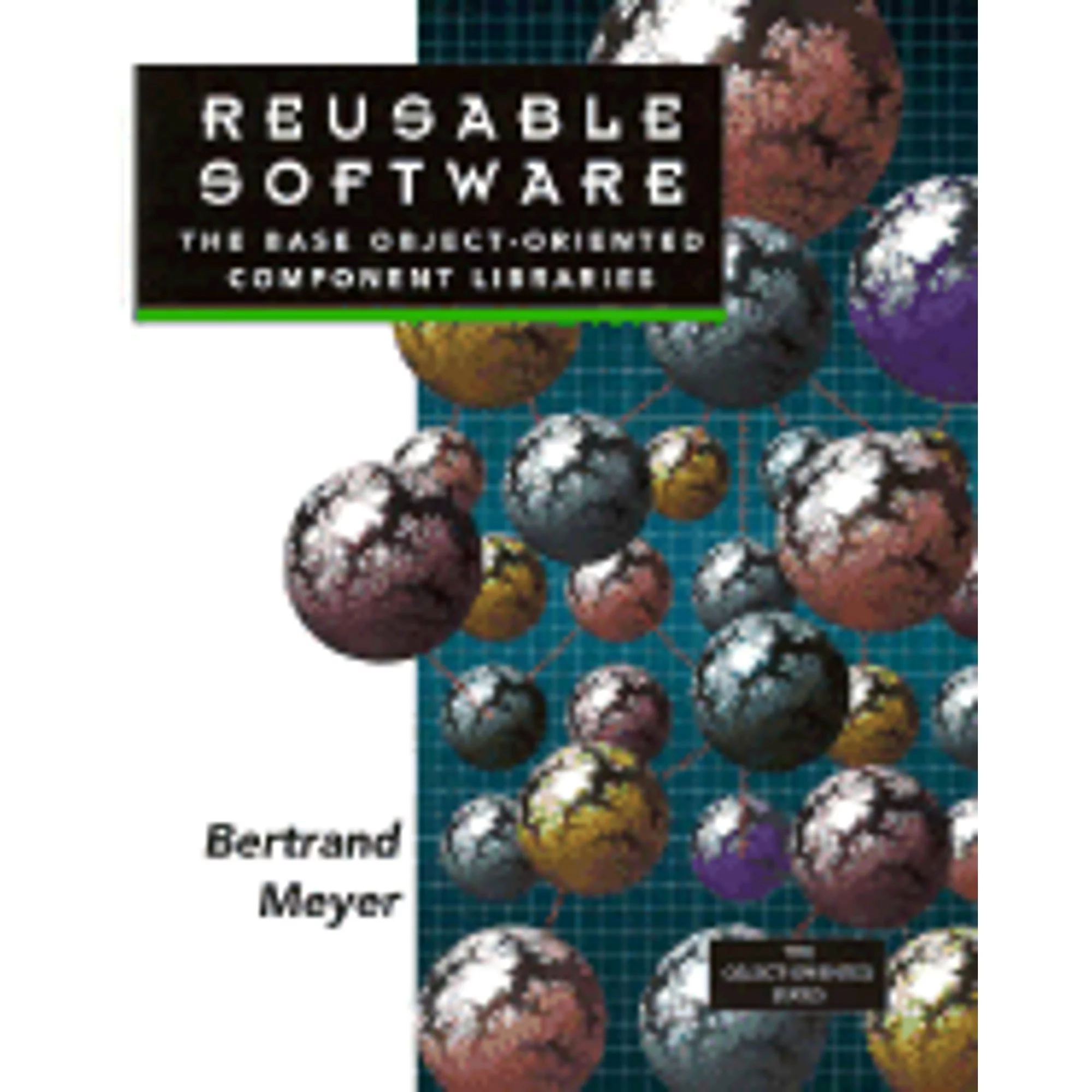 Pre-Owned Reusable Software: The Base Object-Oriented Component Libraries (Hardcover 9780132454995) by Bertrand Meyer