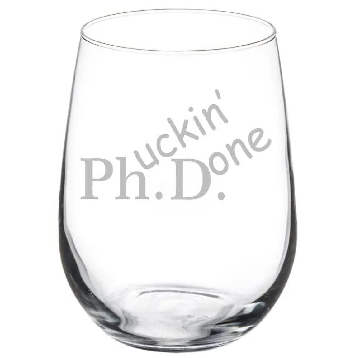Wine Glass Goblet PHD Phuckin Done Graduation Gift Student Funny (17 oz Stemless)