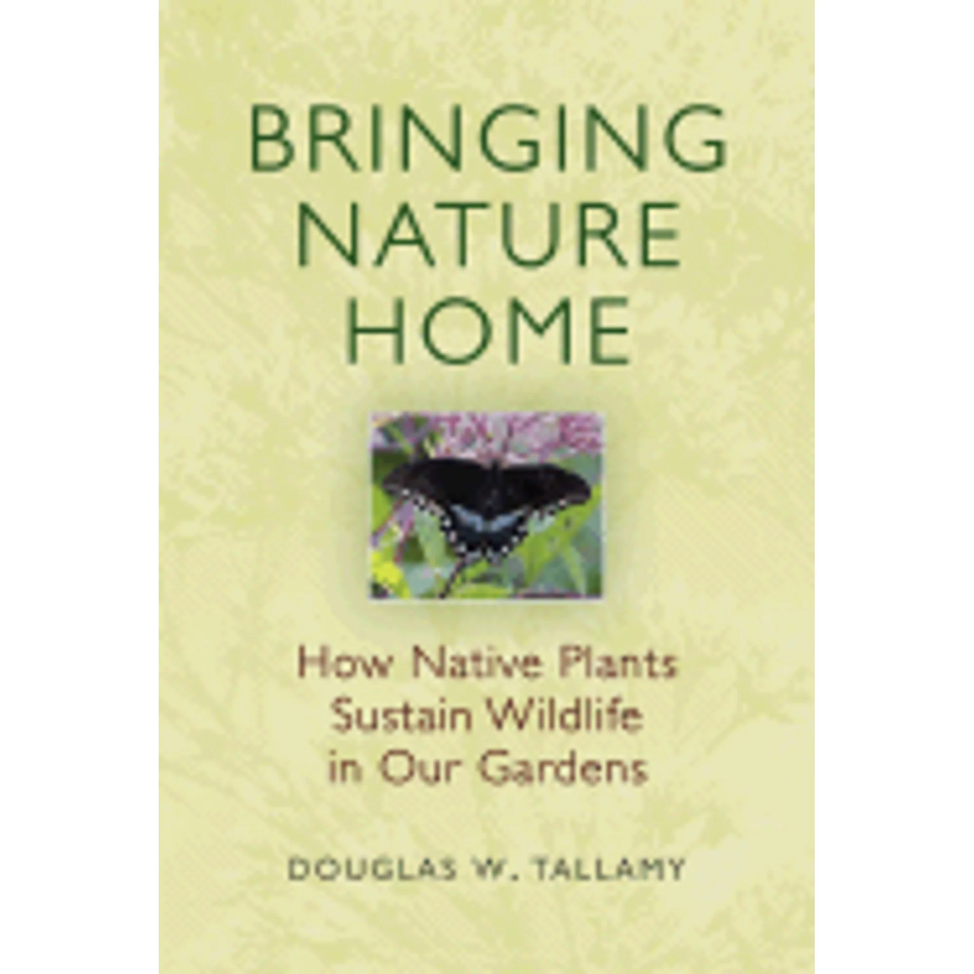 Pre-Owned Bringing Nature Home: How Native Plants Sustain Wildlife in Our Gardens (Hardcover 9780881928549) by Douglas W Tallamy, Rick Darke