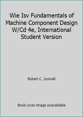 Pre-Owned Wie Isv Fundamentals of Machine Component Design W/Cd 4e, International Student Version (Paperback) 0471742856 9780471742852