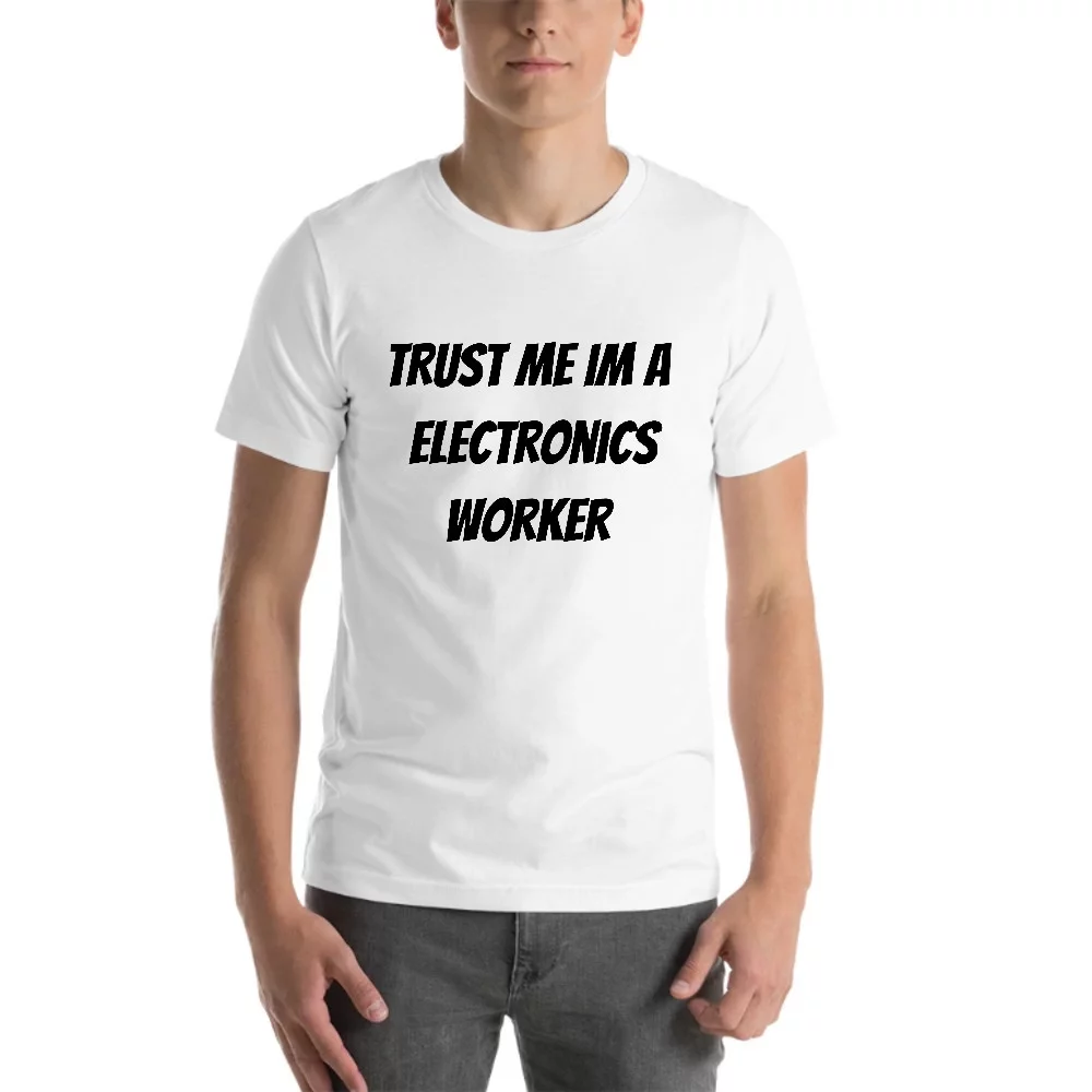 L Trust Me Im A Electronics Worker Short Sleeve Cotton T-Shirt By Undefined Gifts