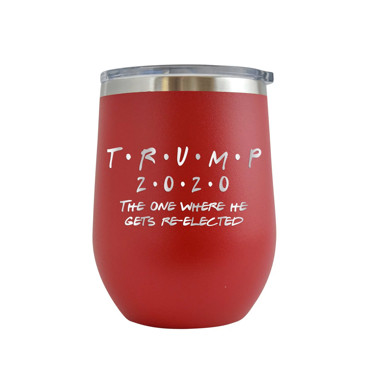 Trump 2020 The One Where He Gets Re-Elected - Engraved 12 oz Red Wine Cup Unique Funny Birthday Gift Graduation Gifts for Men or Women donald trump president usa us trumplican potus