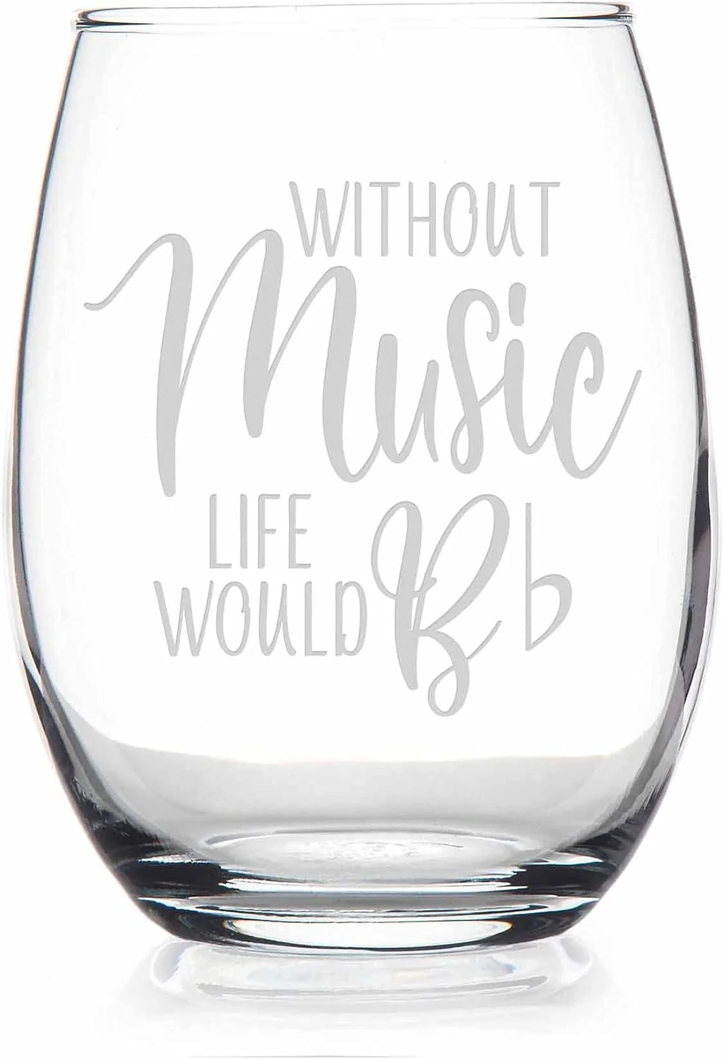 Without Music Life Would B Flat Stemless Wine Glass - Gift For Music Lover, Music Gift, Music Teacher Gift, Gift For Music Student