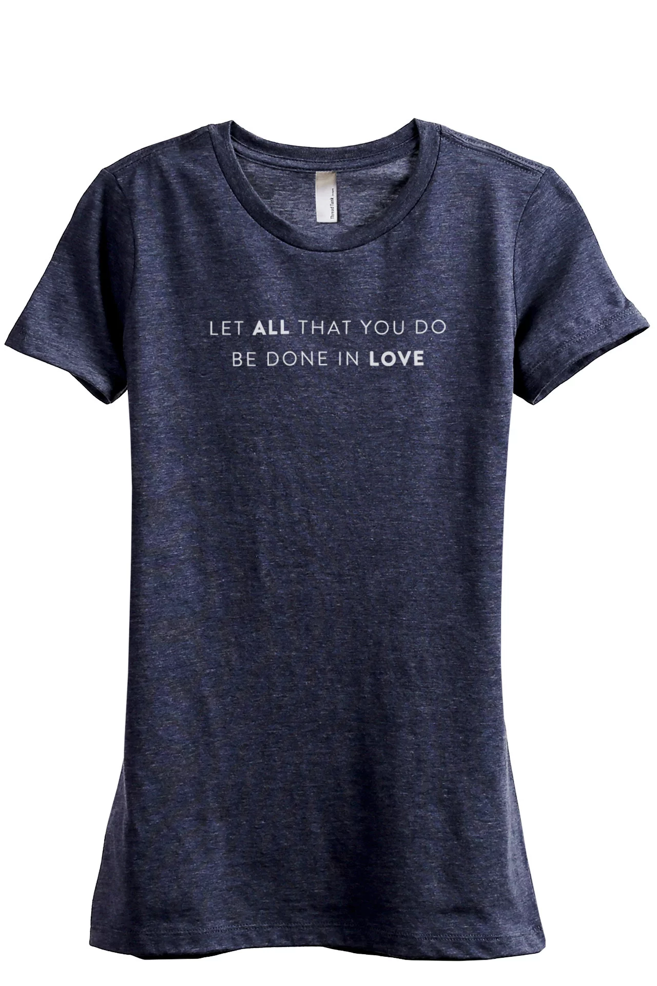 Let All You Do Be Done In Love Women's Fashion Relaxed T-Shirt Tee Heather Navy Large