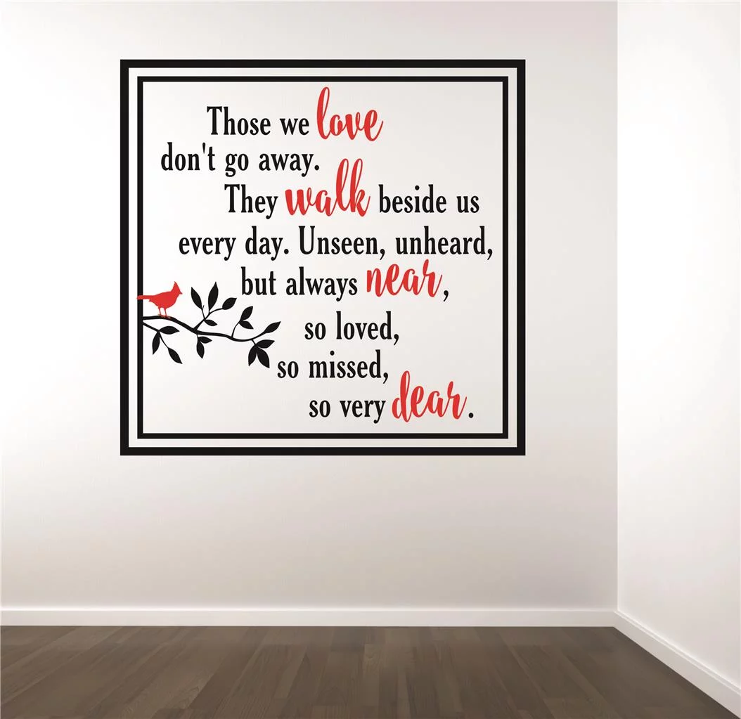 Those we love don't go away. They walk beside us every day always near, so loved, so missed Memorial Quote Decal 20x20 Inches
