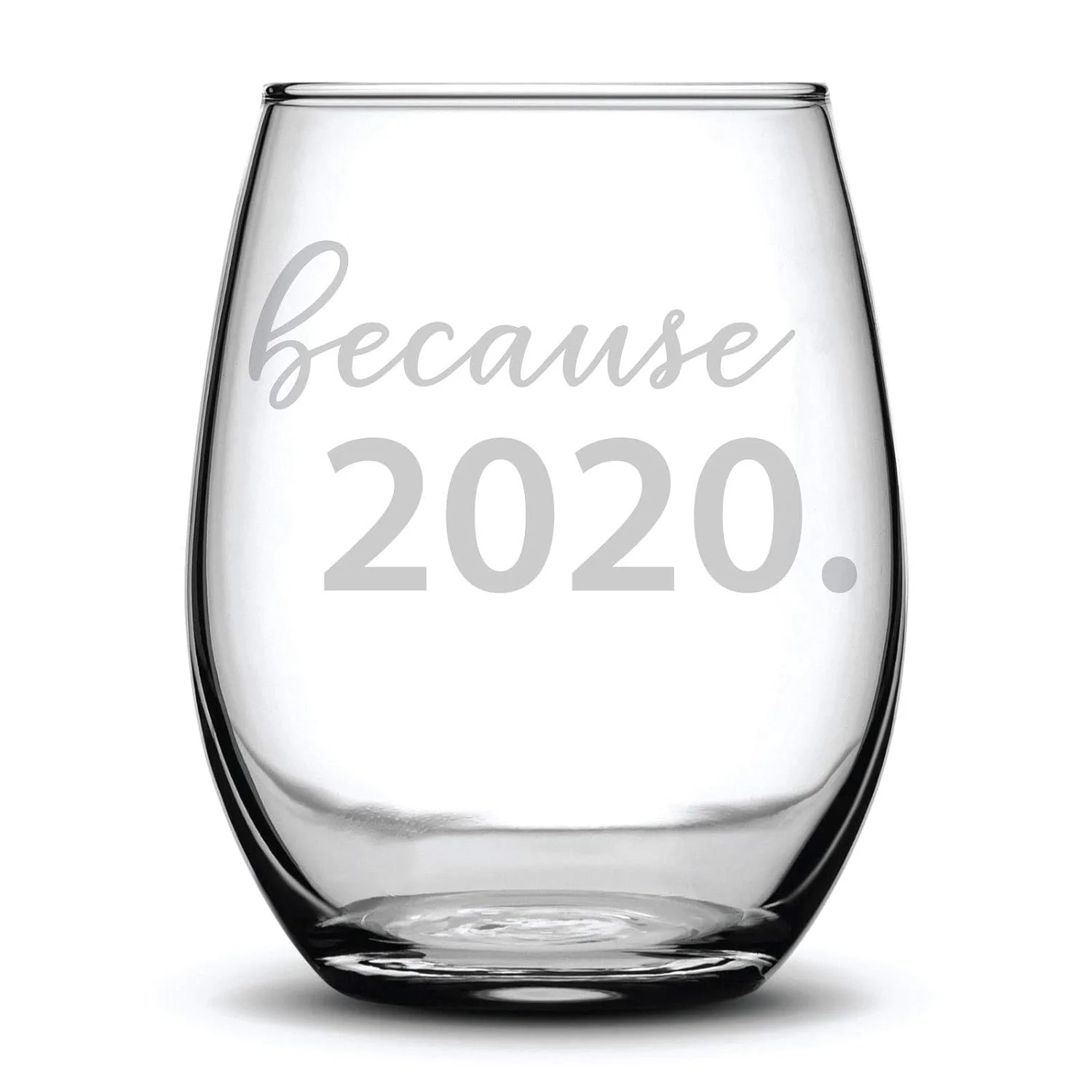 Because 2020 Funny Quarantine Gift Laser Etched Stemless Wine Glass - 15 Oz
