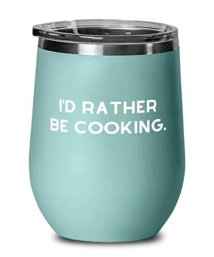 I'd Rather Be Cooking. Cooking Wine Glass, Nice Cooking, Wine Tumbler For Friends