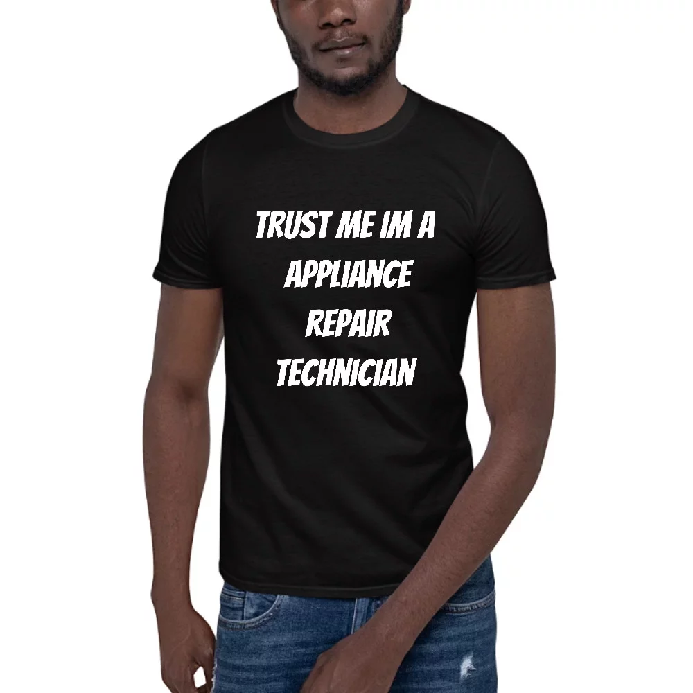 2XL Trust Me Im A Appliance Repair Technician Short Sleeve Cotton T-Shirt By Undefined Gifts
