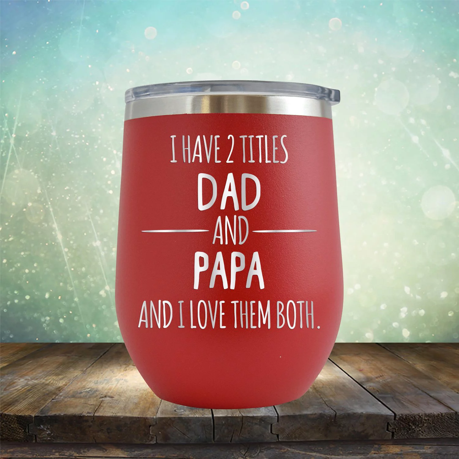 I Have 2 Titles Dad and Papa and I Love Them Both - Engraved 12 oz Red Wine Cup Unique Funny Birthday Gift Graduation Gifts for Men Fathers Day Dad Daddy Papa Pops best buckin Father