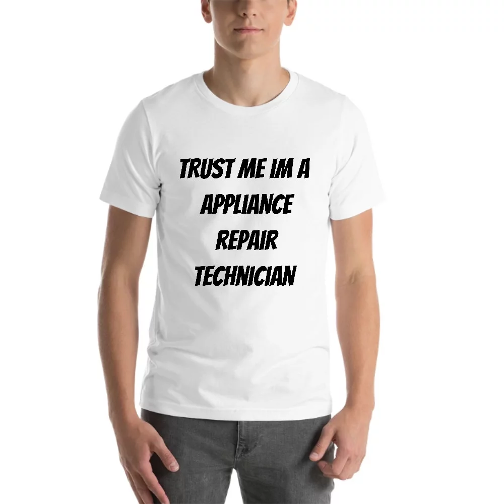 M Trust Me Im A Appliance Repair Technician Short Sleeve Cotton T-Shirt By Undefined Gifts