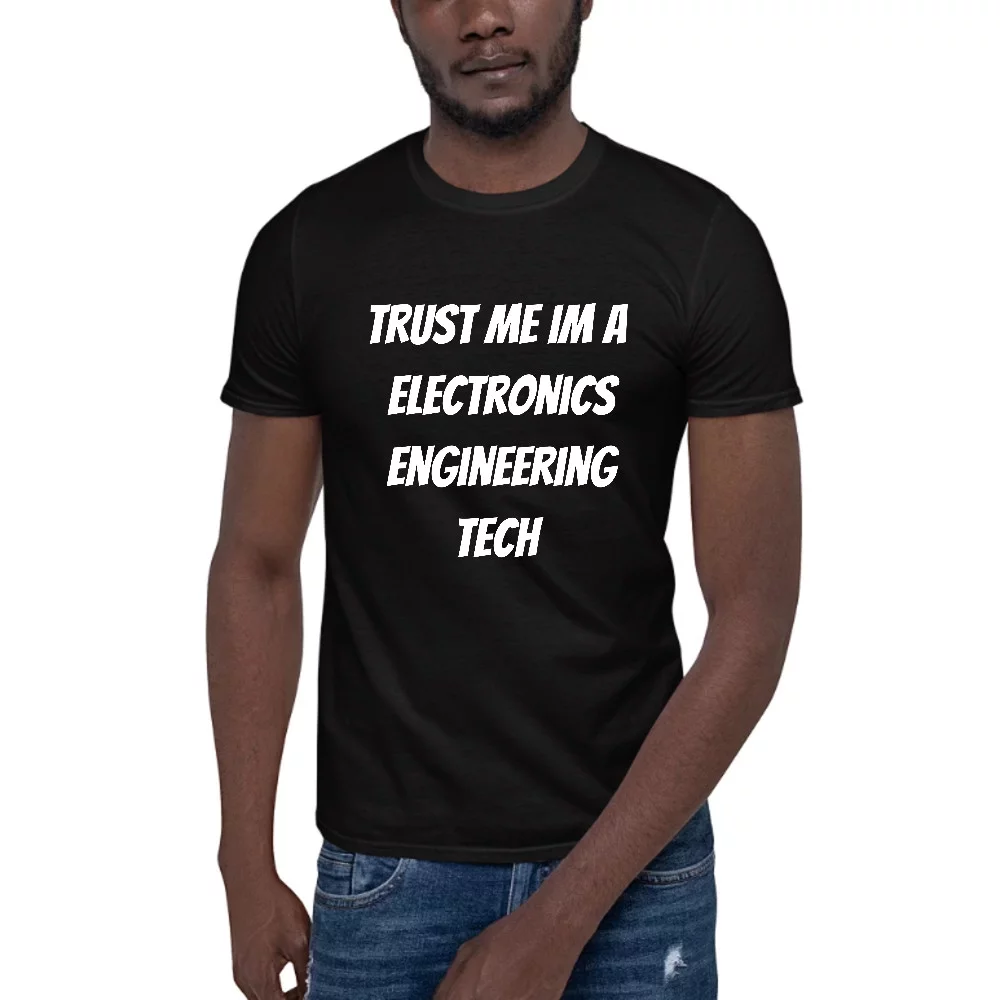L Trust Me Im A Electronics Engineering Tech Short Sleeve Cotton T-Shirt By Undefined Gifts