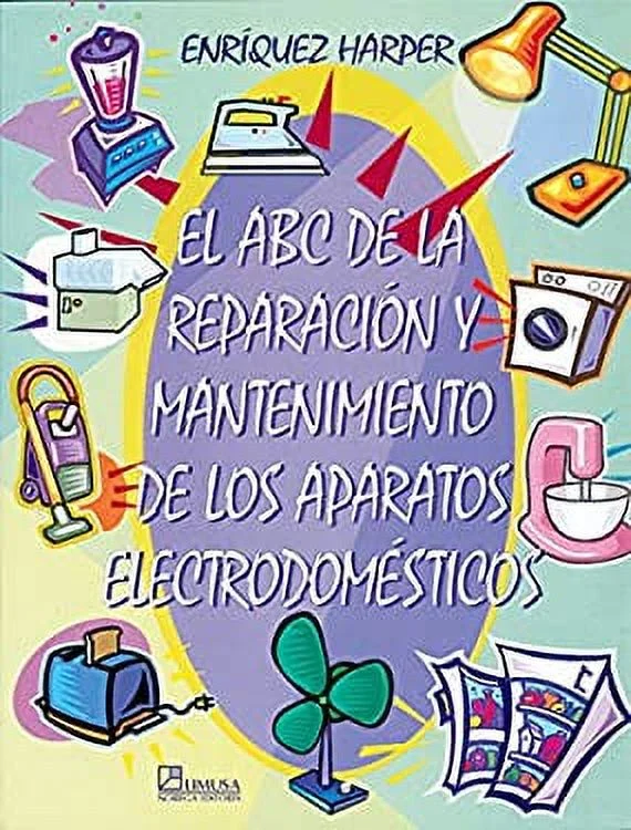 Pre-Owned El abc de la reparacion y mantenimiento de los aparatos electrodomesticos/ The Abc of the Repair and Maintenance of Electrical Appliances (Spanish Edition) 9789681863678