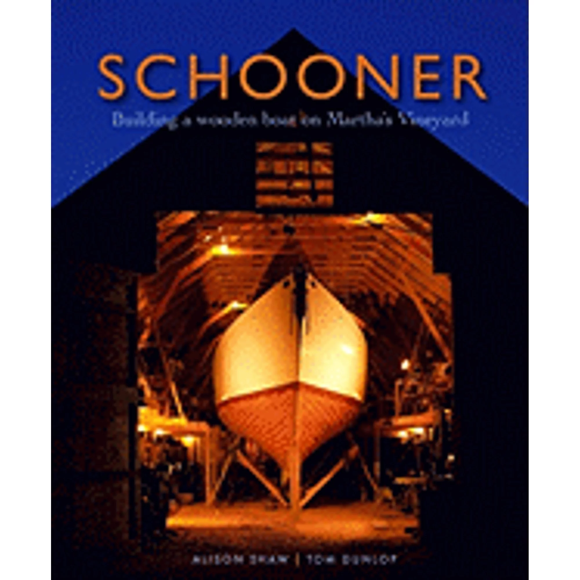 Pre-Owned Schooner: Building a Wooden Boat on Martha's Vineyard (Hardcover 9780615342672) by Tom Dunlop, Alison Shaw