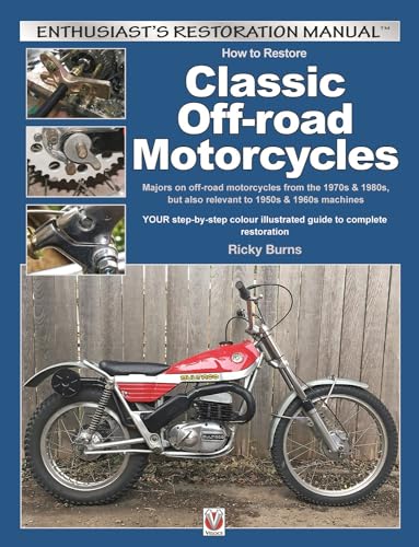 How to Restore Classic Off-road Motorcycles: Majors on off-road motorcycles from the 1970s & 1980s, but also relevant to 1950s & 1960s machines (Enthusiast's Restoration Manual)