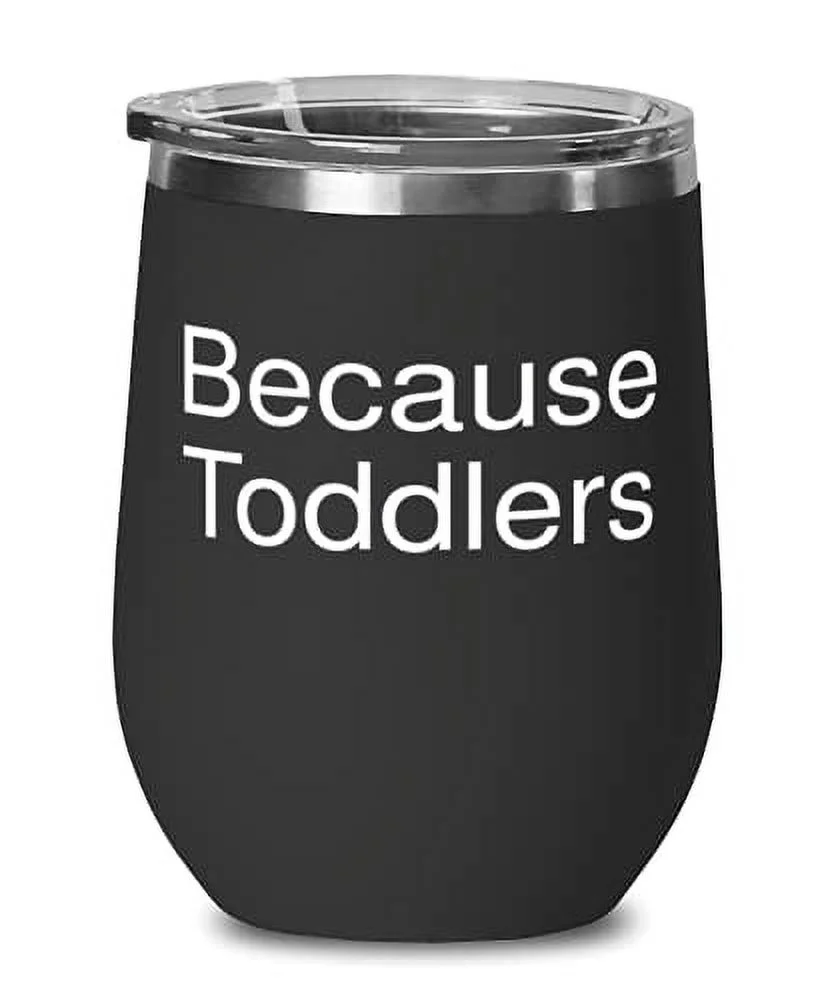 Motivational Mum Gifts, Because Toddlers, Love Mother's Day Wine Glass Gifts For