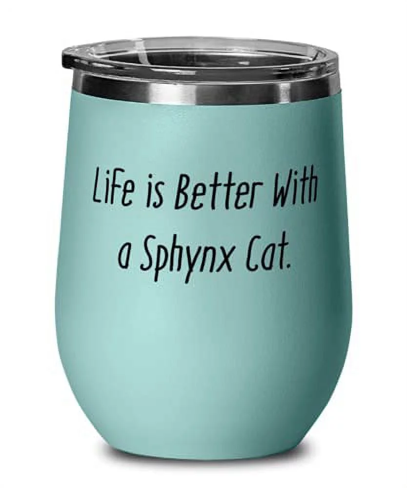 Inspire Sphynx Cat, Life is Better With a Sphynx Cat, Useful Birthday Wine Glass
