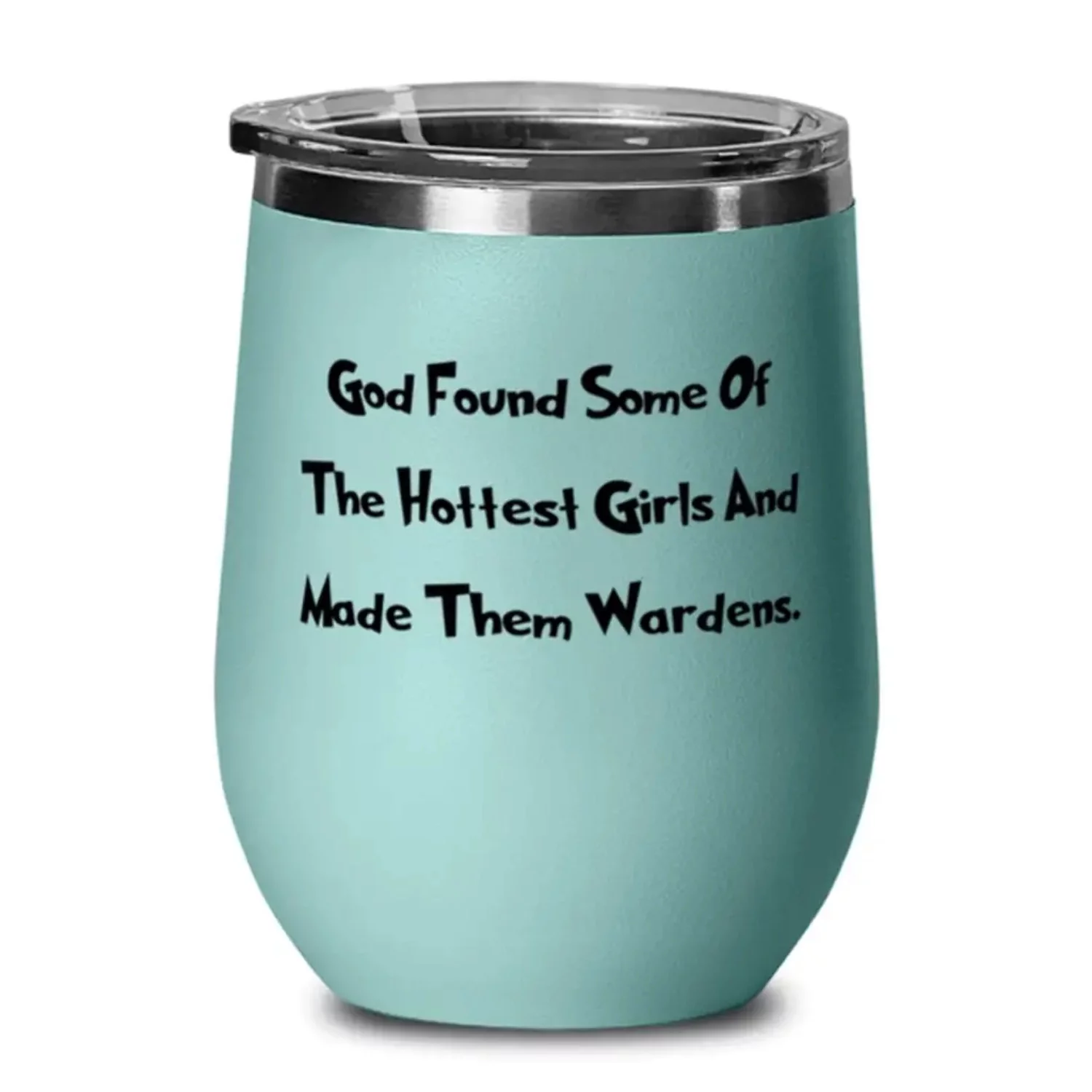 Inappropriate Warden, God Found Some Of The Hottest Girls And Made Them Wardens, Graduation Wine Glass For Warden