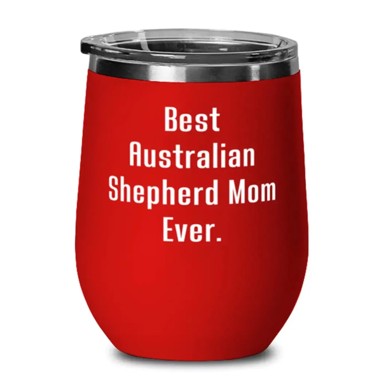 Gag Australian Shepherd Dog Wine Glass, Best Australian Shepherd Mom Ever, Present For Friends, Sarcasm From Friends