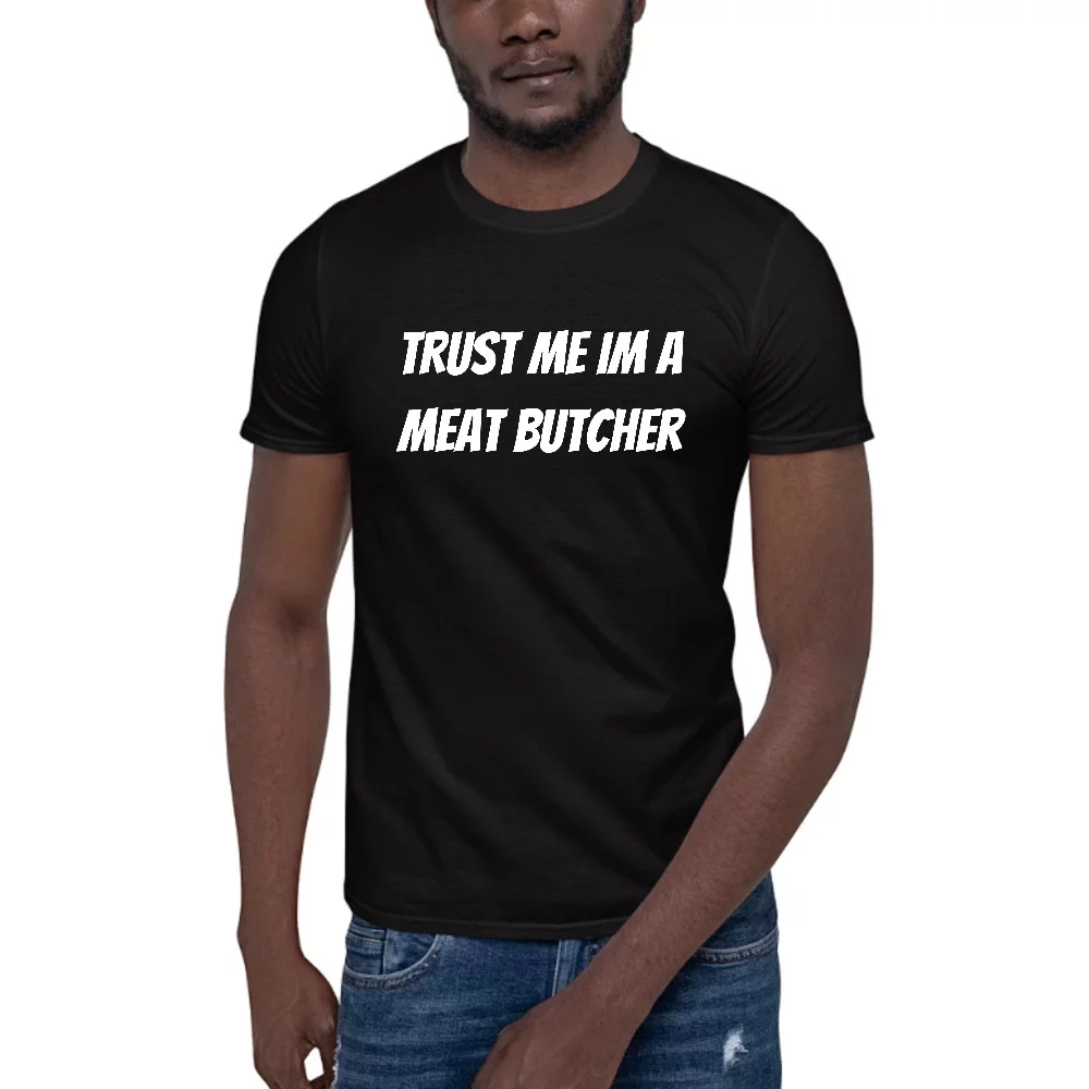 L Trust Me Im A Meat Butcher Short Sleeve Cotton T-Shirt By Undefined Gifts
