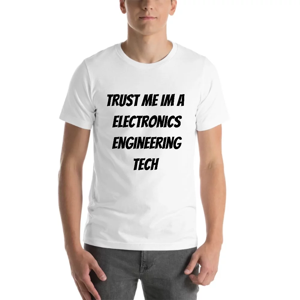 L Trust Me Im A Electronics Engineering Tech Short Sleeve Cotton T-Shirt By Undefined Gifts