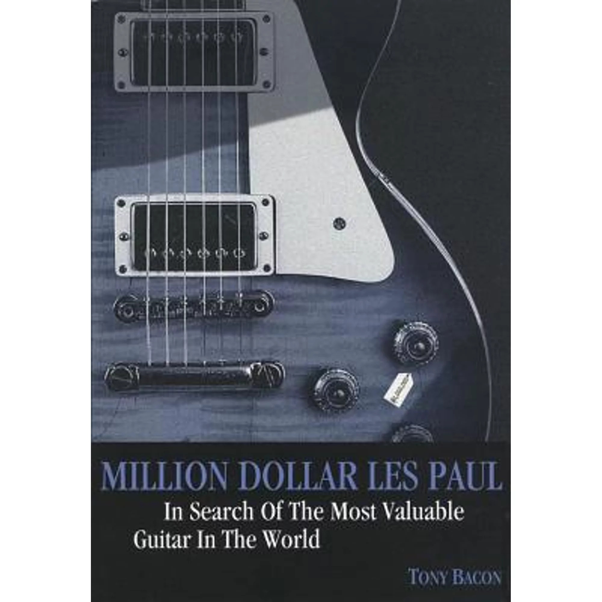 Pre-Owned Million Dollar Les Paul: In Search of the Most Valuable Guitar in the World (Paperback 9781906002145) by Tony Bacon