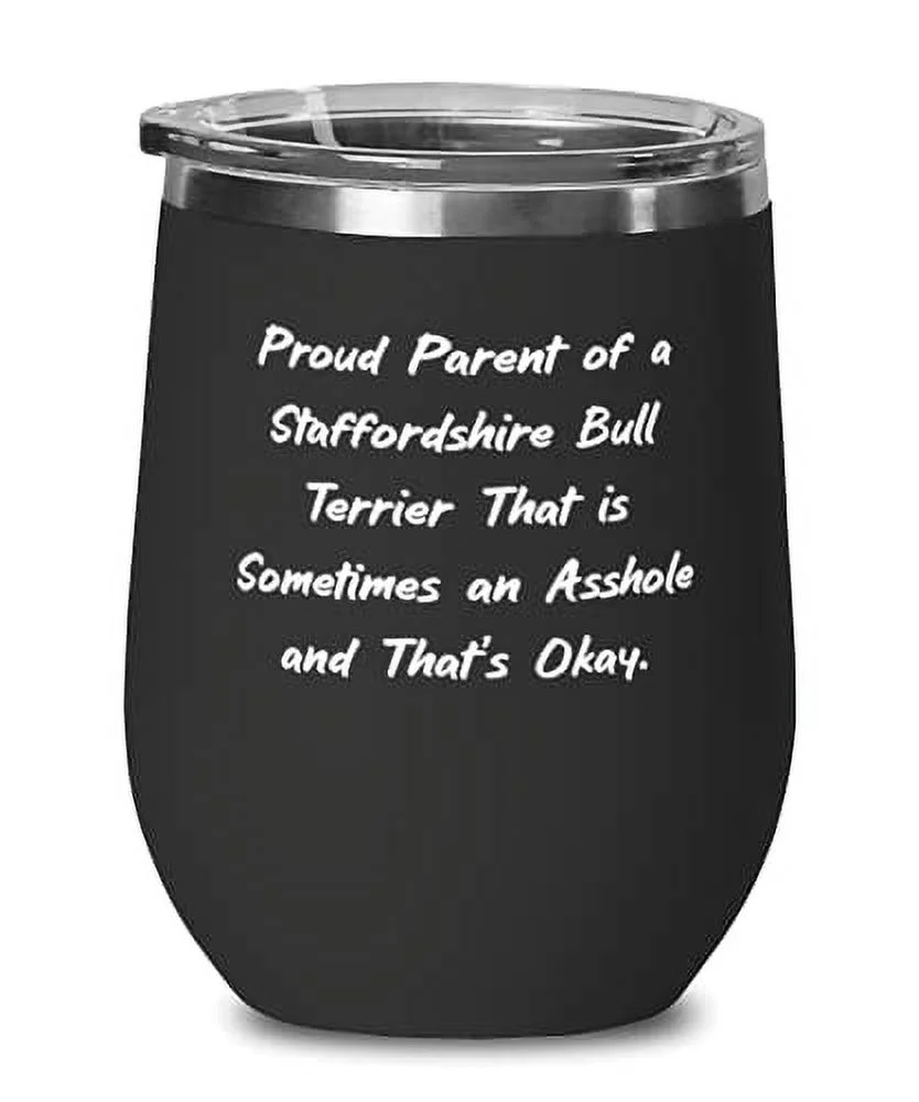 Funny Staffordshire Bull Terrier Dog, Proud Parent of a Staffordshire Bull Terrier, Sarcasm Birthday Wine Glass For Pet Lovers