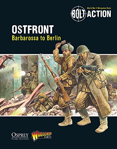 Bolt Action: Ostfront: Barbarossa to Berlin (Bolt Action, 10)