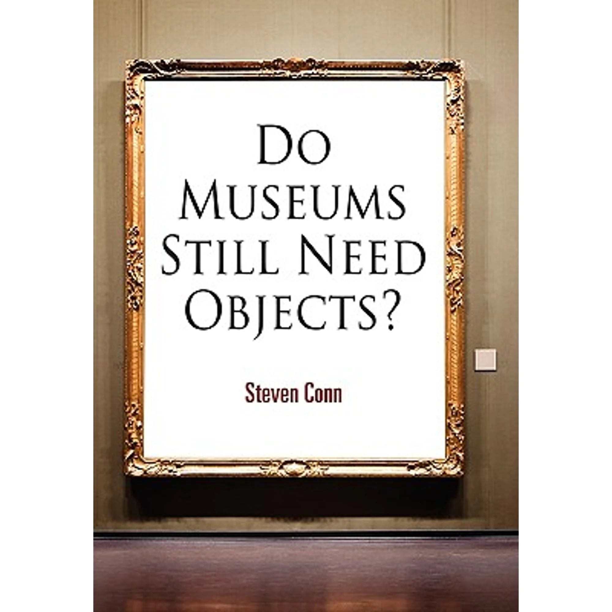 Pre-Owned Do Museums Still Need Objects? (Hardcover 9780812241907) by Steven Conn
