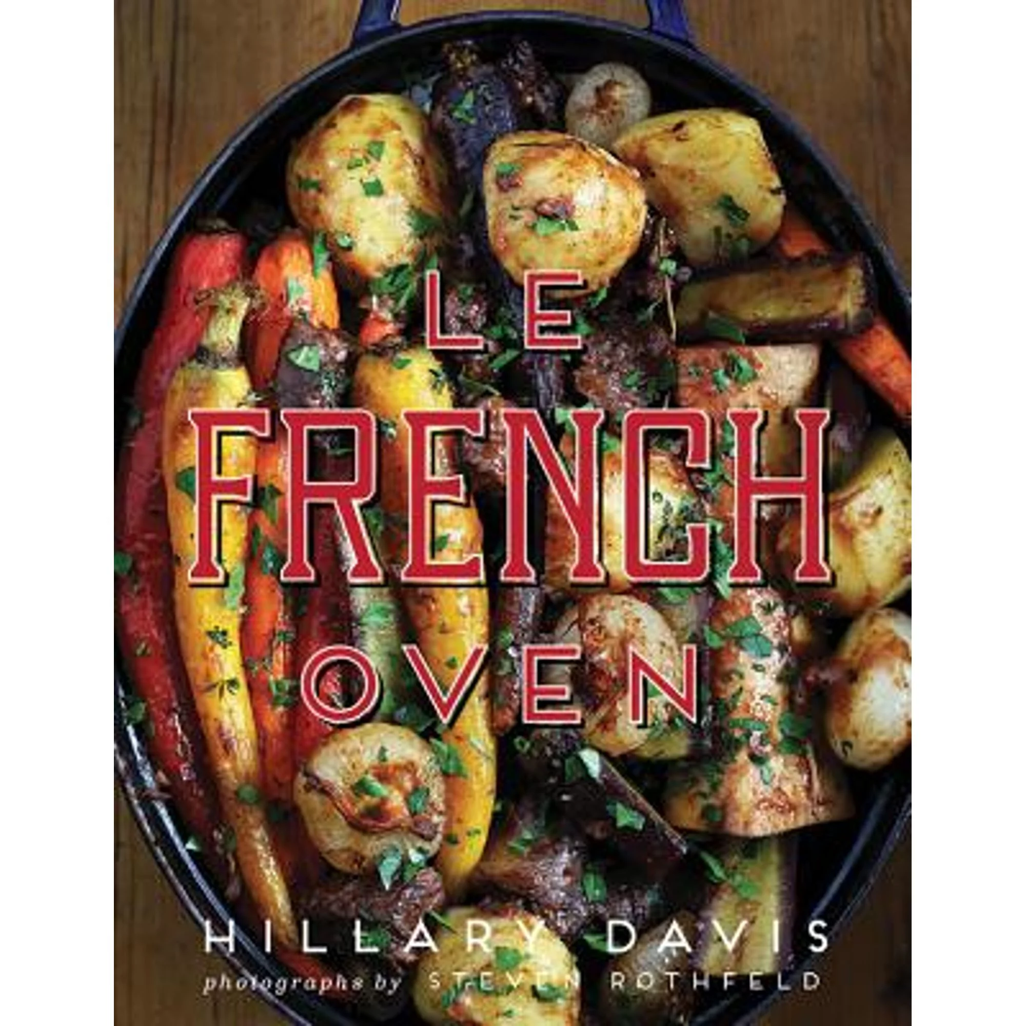 Pre-Owned Le French Oven (Hardcover 9781423640530) by Hillary Davis, Steven Rothfeld