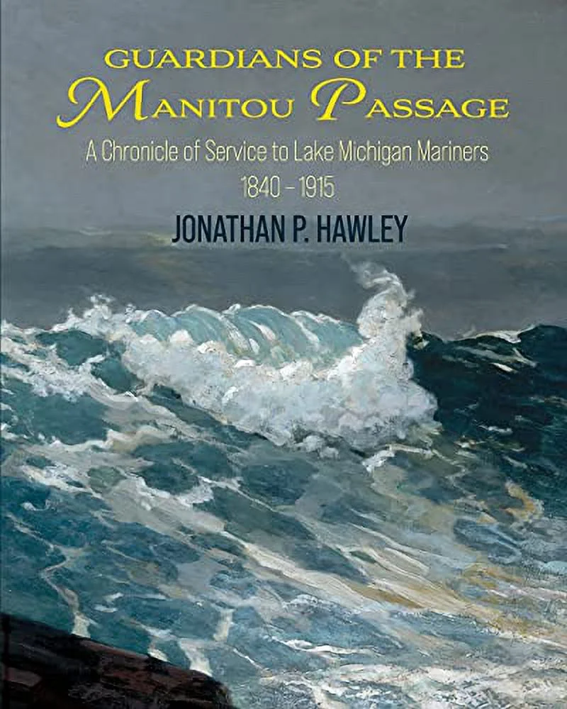 Pre-Owned Guardians of the Manitou Passage: A Chronicle of Service to Lake Michigan Mariners, 1840-1915 Paperback