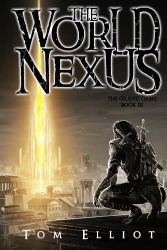 World Nexus, The Grand Game, Book 3: A Dark Fantasy LitRPG Adventure
