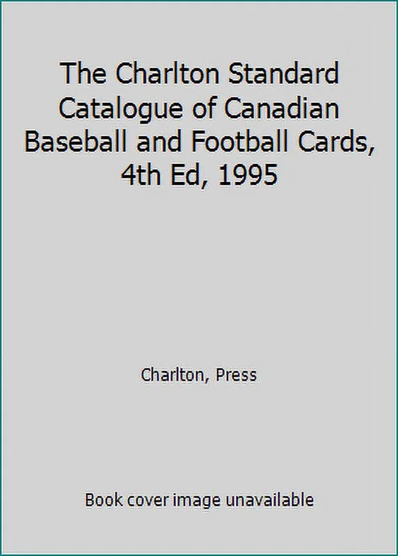 Pre-Owned The Charlton Standard Catalogue of Canadian Baseball and Football Cards, 4th Ed, 1995 (Paperback) 0889681724 9780889681729